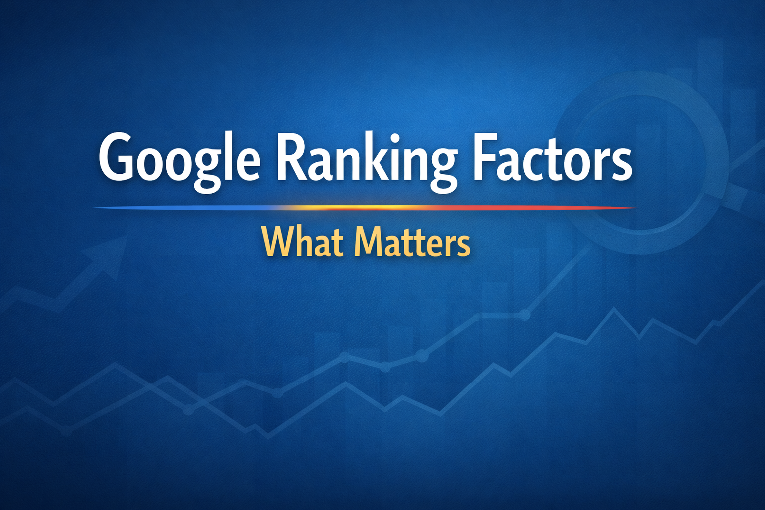 Google Ranking Factors: What Matters