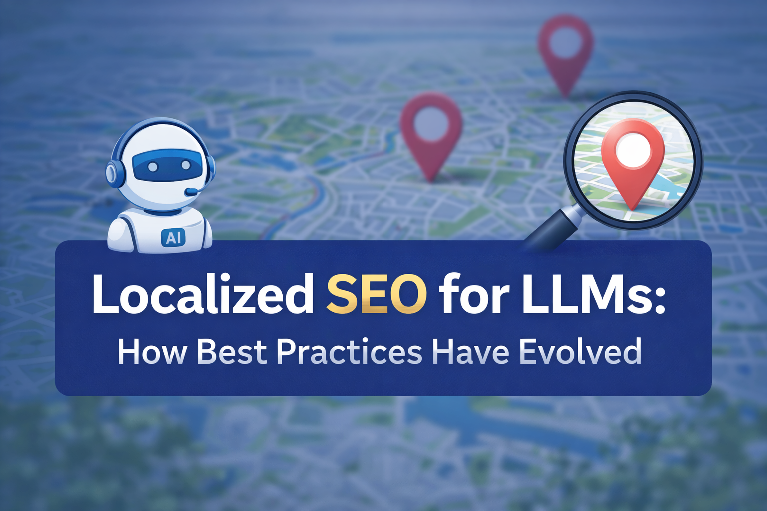 Localized SEO for LLMs: How Best Practices Have Evolved