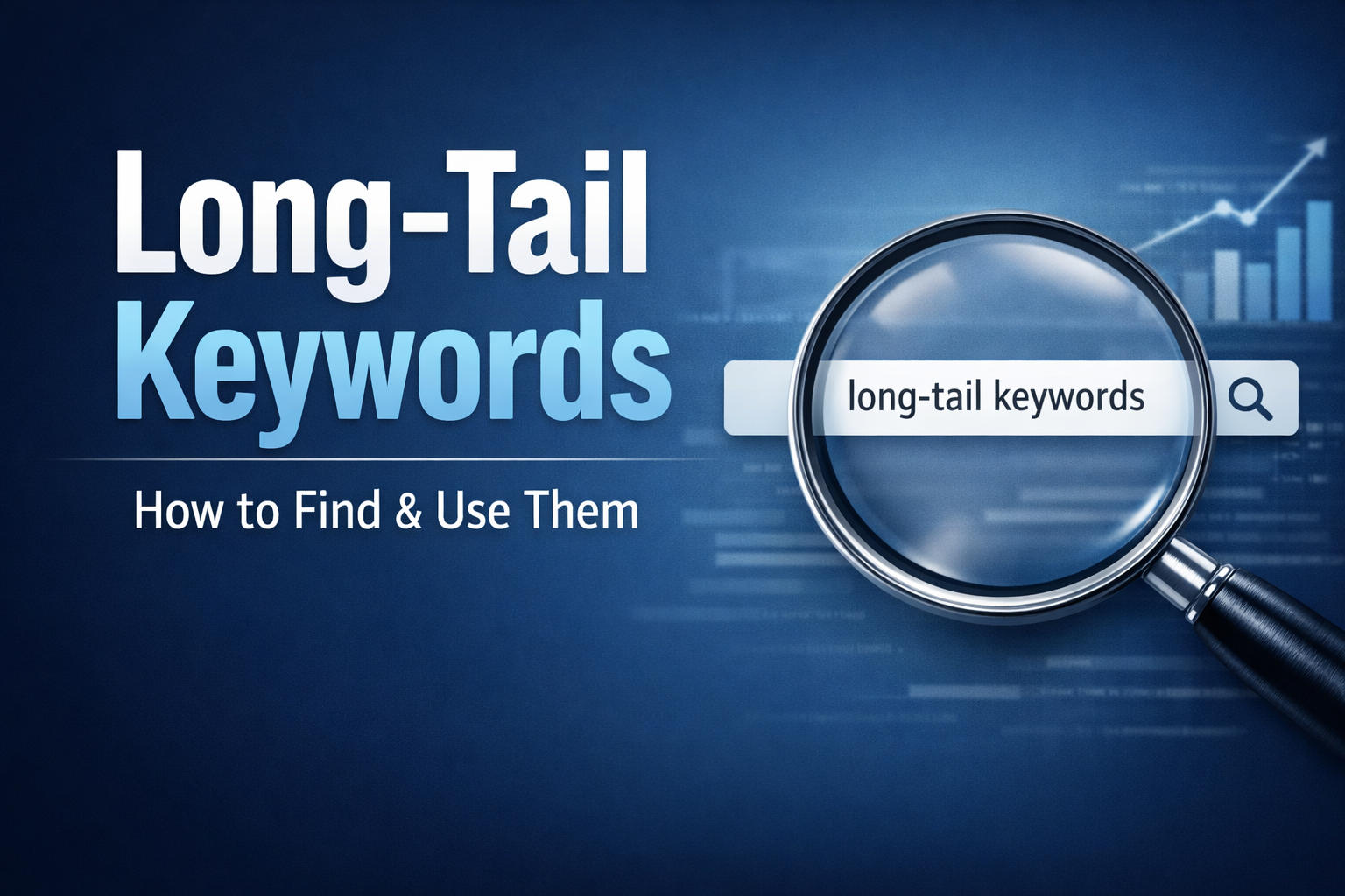 Long-Tail Keywords: How to Find & Use Them