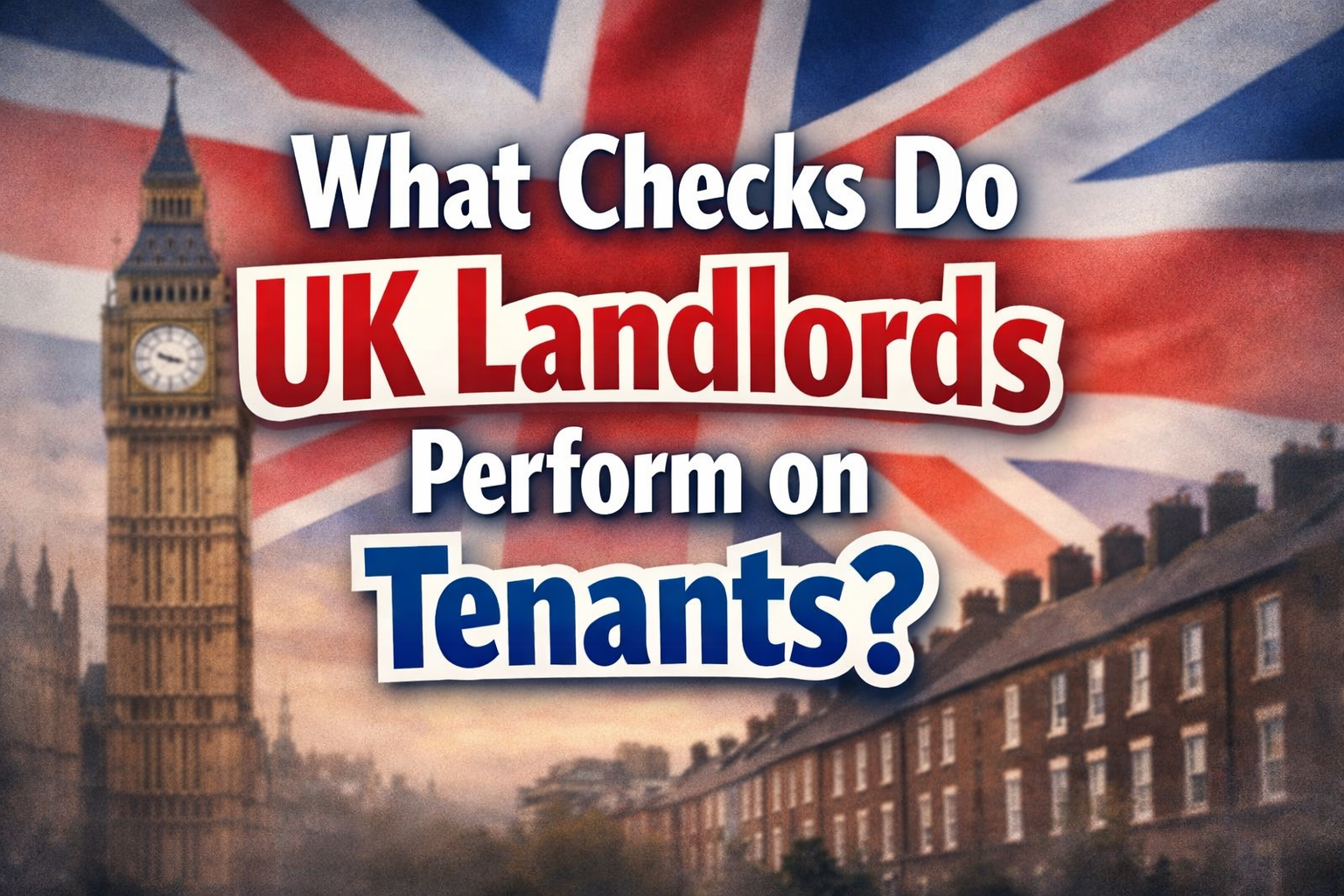 What Checks Do UK Landlords Perform on Tenants
