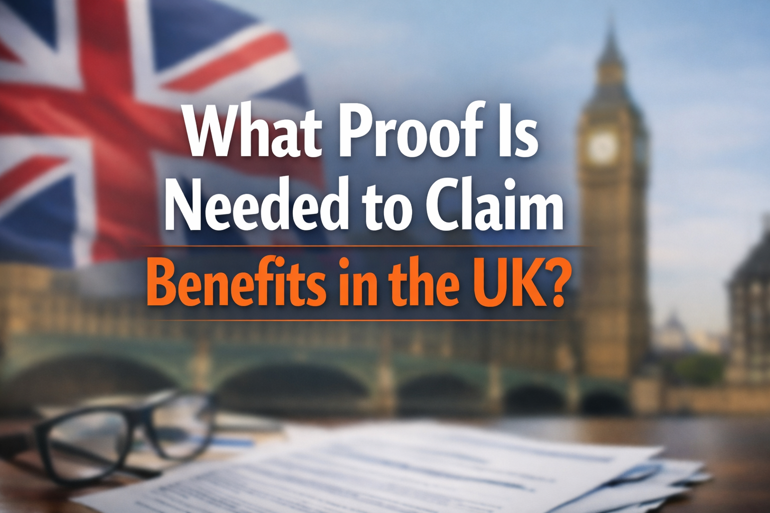 What Proof Is Needed to Claim Benefits in the UK